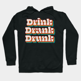 Drink Drank Drunk Hoodie